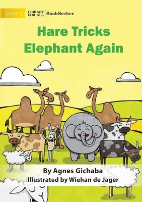Hare Tricks Elephant Again by Gichaba, Agnes