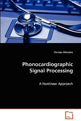 Phonocardiographic Signal Processing by Ahlström, Christer