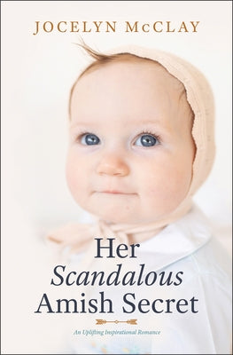 Her Scandalous Amish Secret: An Uplifting Inspirational Romance by McClay, Jocelyn