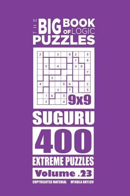 The Big Book of Logic Puzzles - Suguru 400 Extreme (Volume 23) by Krylov, Mykola