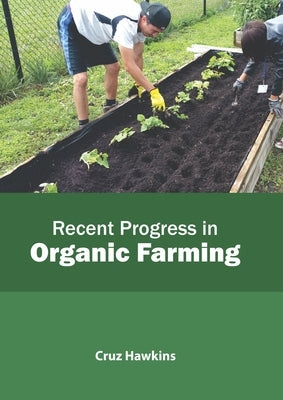 Recent Progress in Organic Farming by Hawkins, Cruz