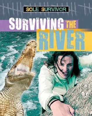 Surviving the River by Spilsbury, Louise A.