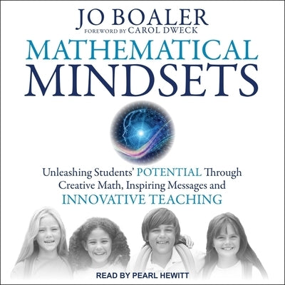 Mathematical Mindsets Lib/E: Unleashing Students' Potential Through Creative Math, Inspiring Messages and Innovative Teaching by Dweck, Carol