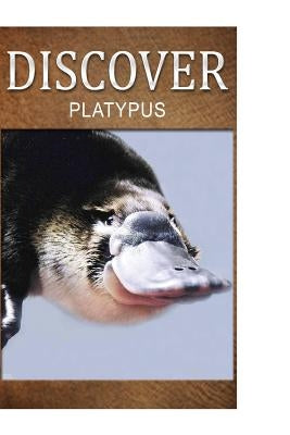 Platypus - Discover: Early reader's wildlife photography book by Press, Discover