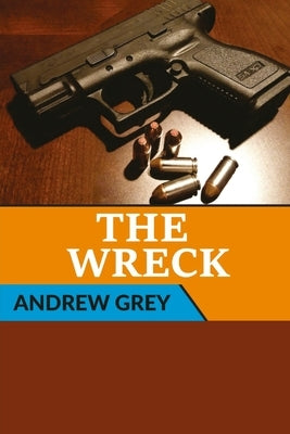 The Wreck by Grey, Andrew