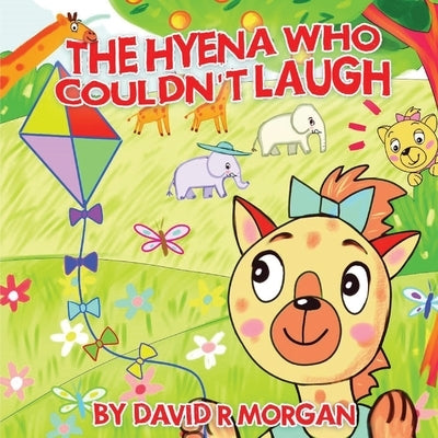 The Hyena Who Couldn't Laugh by Morgan, David R.