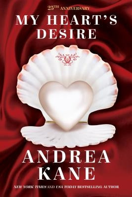 My Heart's Desire: 25th Anniversary Edition by Kane, Andrea