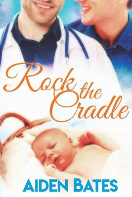 Rock the Cradle by Bates, Aiden