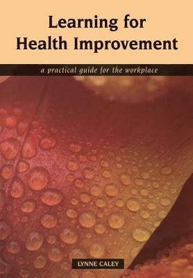 Learning for Health Improvement: Pt. 1, Experiences of Providing and Receiving Care by Caley, Lynne