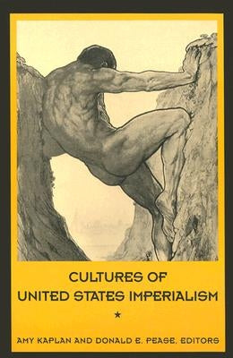 Cultures of United States Imperialism by Kaplan, Amy