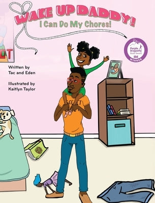 Wake Up, Daddy! I Can Do My Chores! by Tac