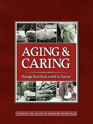 Aging & Caring: Things Families Need to Know by Greater Nashville, The Council on Aging
