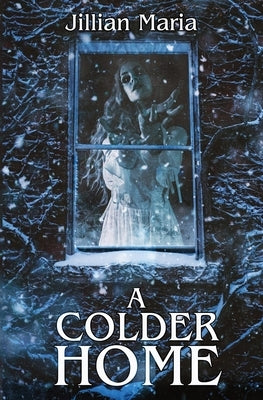 A Colder Home by Maria, Jillian