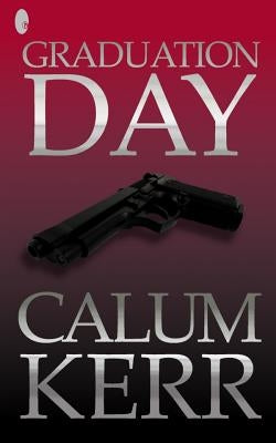 Graduation Day: A Flash-Fiction Novella by Kerr, Calum