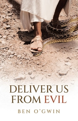Deliver Us From Evil by O'Gwin, Ben