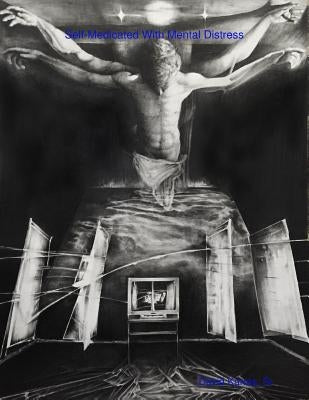 Self-Medicated With Mental Distress by Karras, David, Sr.