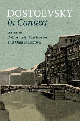 Dostoevsky in Context by Martinsen, Deborah A.