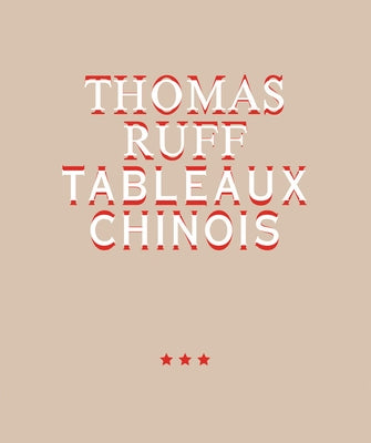 Thomas Ruff: Tableaux Chinois by Ruff, Thomas