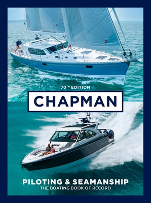 Chapman Piloting & Seamanship 70th Edition: The Boating Book of Record by Chapman