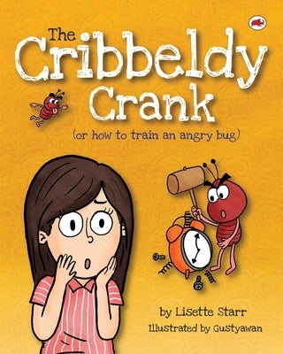 The Cribbeldy Crank: (or how to train an angry bug) by Starr, Lisette