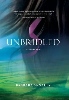 Unbridled: A Memoir by McNally, Barbara