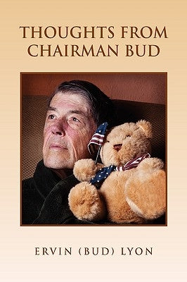 Thoughts from Chairman Bud by Ervin (Bud) Lyon, (Bud) Lyon