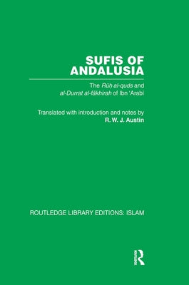 Sufis of Andalucia: The Ruh al-Quds and Al-Durat Fakhirah by Ibn 'Arabi, M.