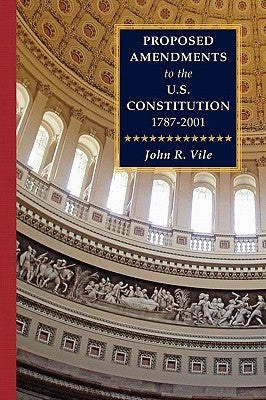 Proposed Amendments to the U.S. Constitution 1787-2001 Vol. IV Supplement 2001-2010 by Vile, John R.