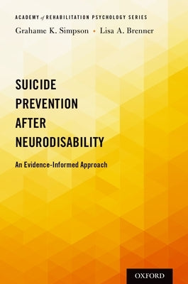 Suicide Prevention After Neurodisability: An Evidence-Informed Approach by Simpson, Grahame K.