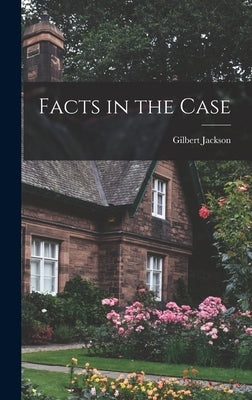 Facts in the Case by Jackson, Gilbert 1890-1959
