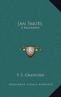 Jan Smuts: A Biography by Crafford, F. S.