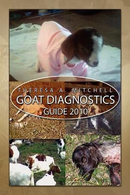 Goat Diagnostics Guide 2010 by Mitchell, Theresa