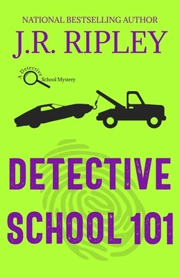 Detective School 101 by Ripley, J. R.