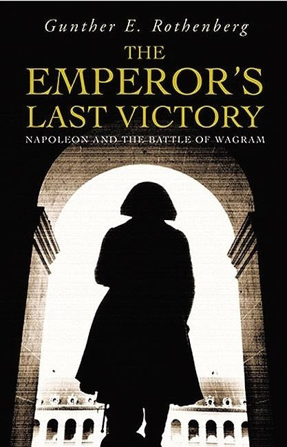 The Emperor's Last Victory by Rosenberg, Gunther