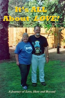 It's ALL about Love!: A Journey of Love, Here and Beyond by Kohlenberger, John M.