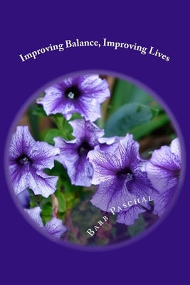 Improving Balance Improving Lives by Paschal, Barb