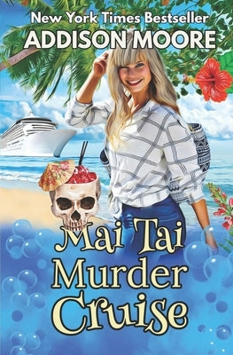 Mai Tai Murder Cruise: Cruise Ship Cozy Mysteries by Moore, Addison