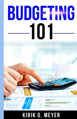 Budgeting 101 by Meyer, Kirk G.