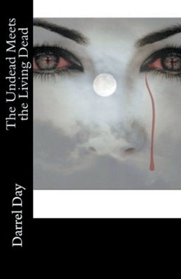The Undead Meets the Living Dead by Day, Darrel