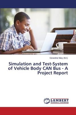 Simulation and Test-System of Vehicle Body CAN Bus - A Project Report by Mary Gerardine