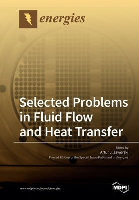 Selected Problems in Fluid Flow and Heat Transfer by Jaworski, Artur J.
