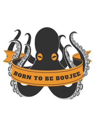 Born to be Boujee: 150 Pages, Soft Matte Cover, 8.5 x 11 by Person, Ashley J.