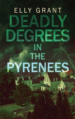 Deadly Degrees in the Pyrenees by Grant, Elly