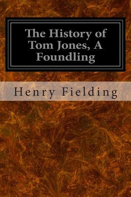 The History of Tom Jones, A Foundling by Fielding, Henry