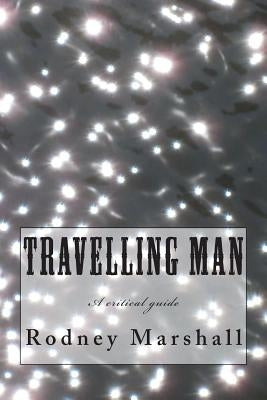 Travelling Man: A critical guide to Roger Marshall's TV series by Marshall, Rodney