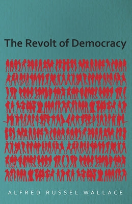 The Revolt of Democracy by Wallace, Alfred Russel