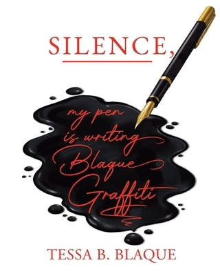 Silence, My Pen Is Writing Blaque Graffiti by Blaque, Tessa B.