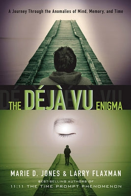 The Déjà Vu Enigma: A Journey Through the Anomalies of Mind, Memory and Time by Jones, Marie D.
