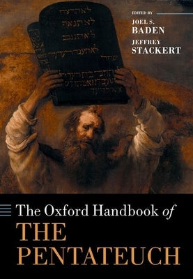 The Oxford Handbook of the Pentateuch by Baden, Joel S.