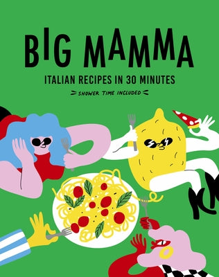 Big Mamma Italian Recipes in 30 Minutes: Shower Time Included by Mamma, Big